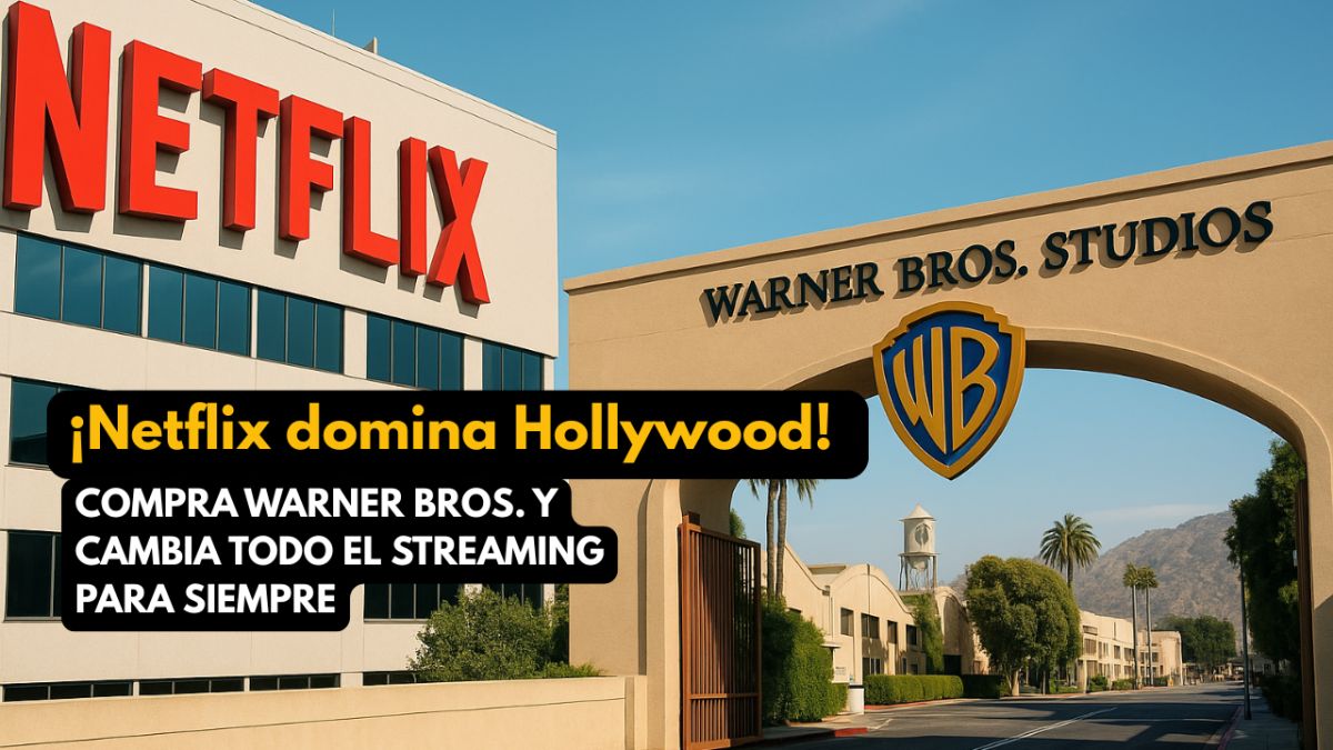 ¡Netflix domina Hollywood! Compra Warner Bros. y cambia todo el streaming para siempre
